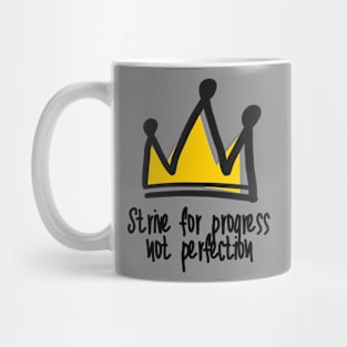 Strive For Progress Not Perfection Mug